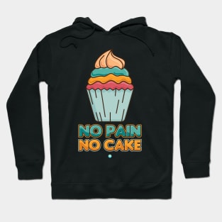 No Pain No Cake - Funny Exercise Gift Hoodie